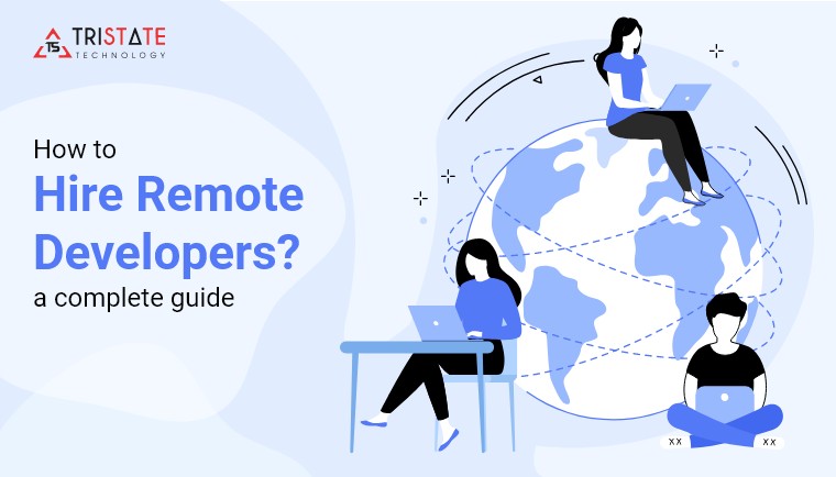 How to Hire Remote Developers? A Complete Guide