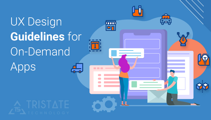 7 UX Design Guidelines for a Successful On-Demand App